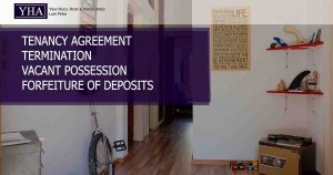 TENANCY AGREEMENT – TERMINATION – VACANT POSSESSION – FORFEITURE OF DEPOSITS