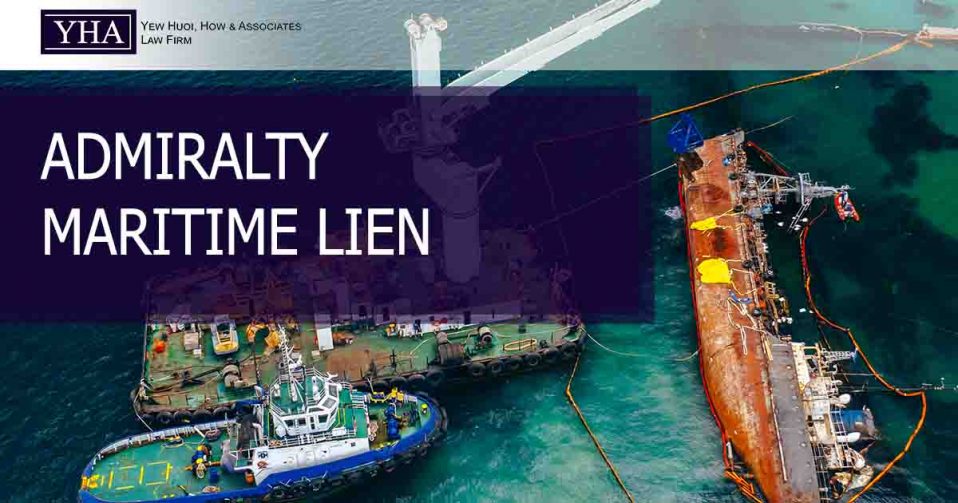 ADMIRALTY MARITIME LIEN Yew Huoi, How & Associates Leading