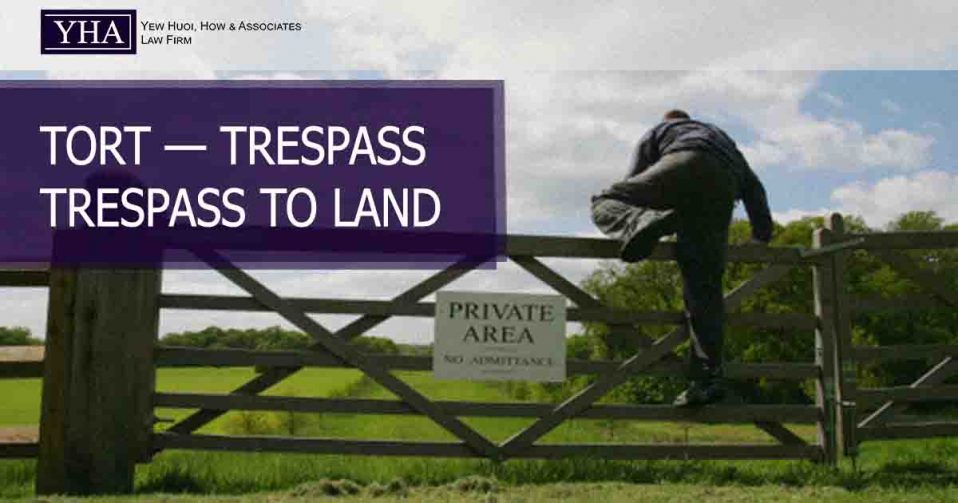 tort-trespass-trespass-to-land-yew-huoi-how-associates