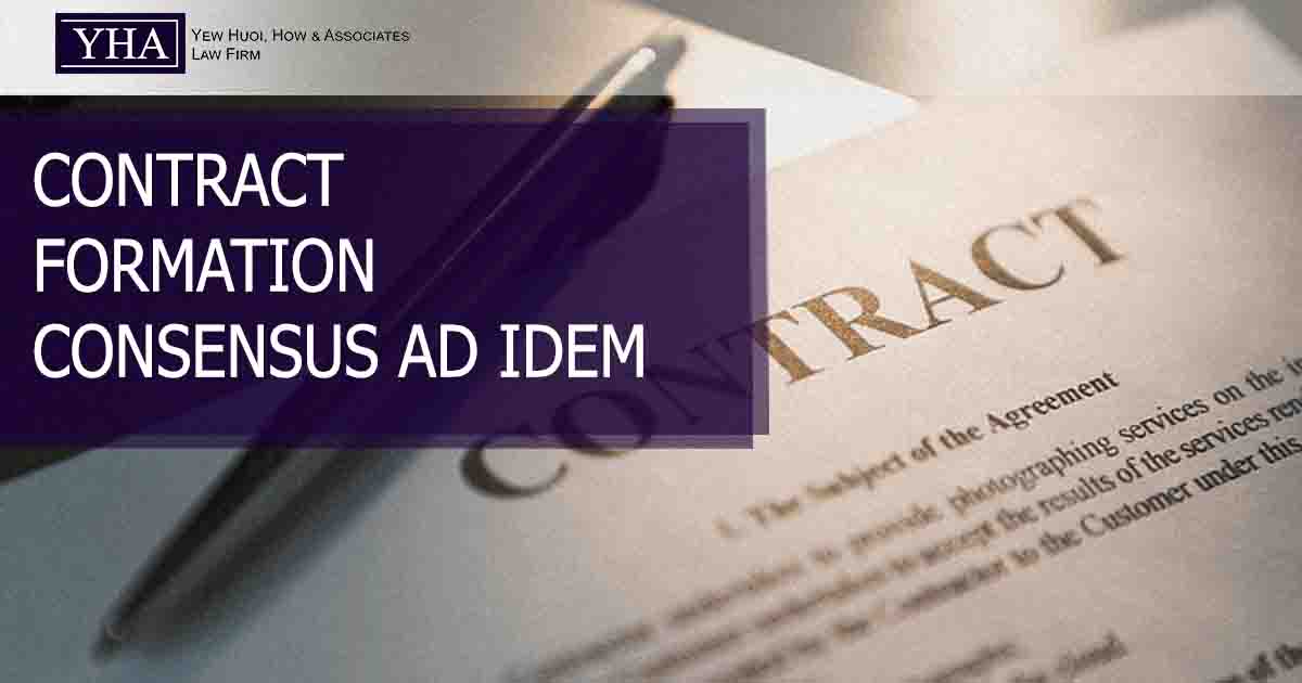 contract-formation-consensus-ad-idem-yew-huoi-how-associates