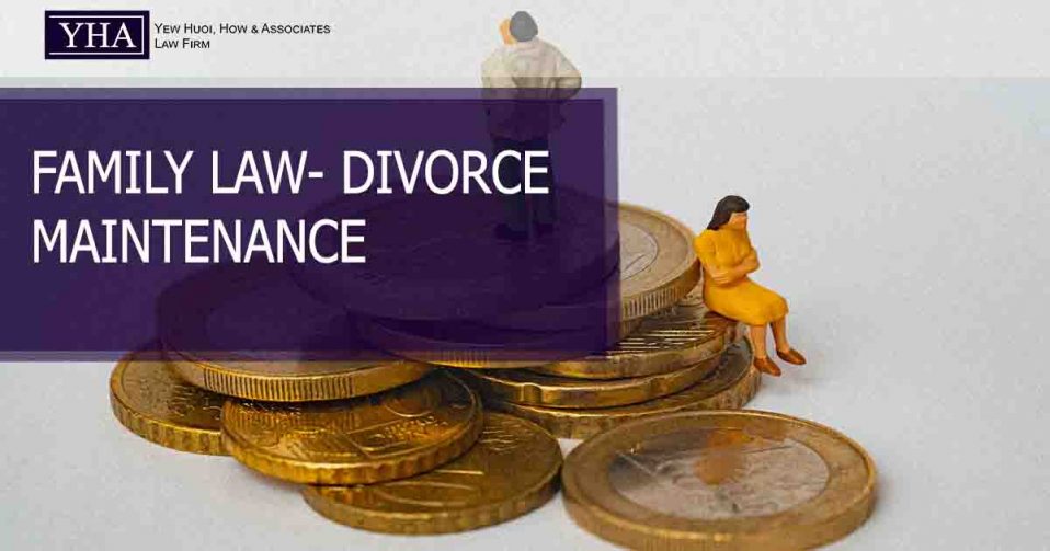 FAMILY LAW DIVORCE MAINTENANCE Yew Huoi, How & Associates Leading