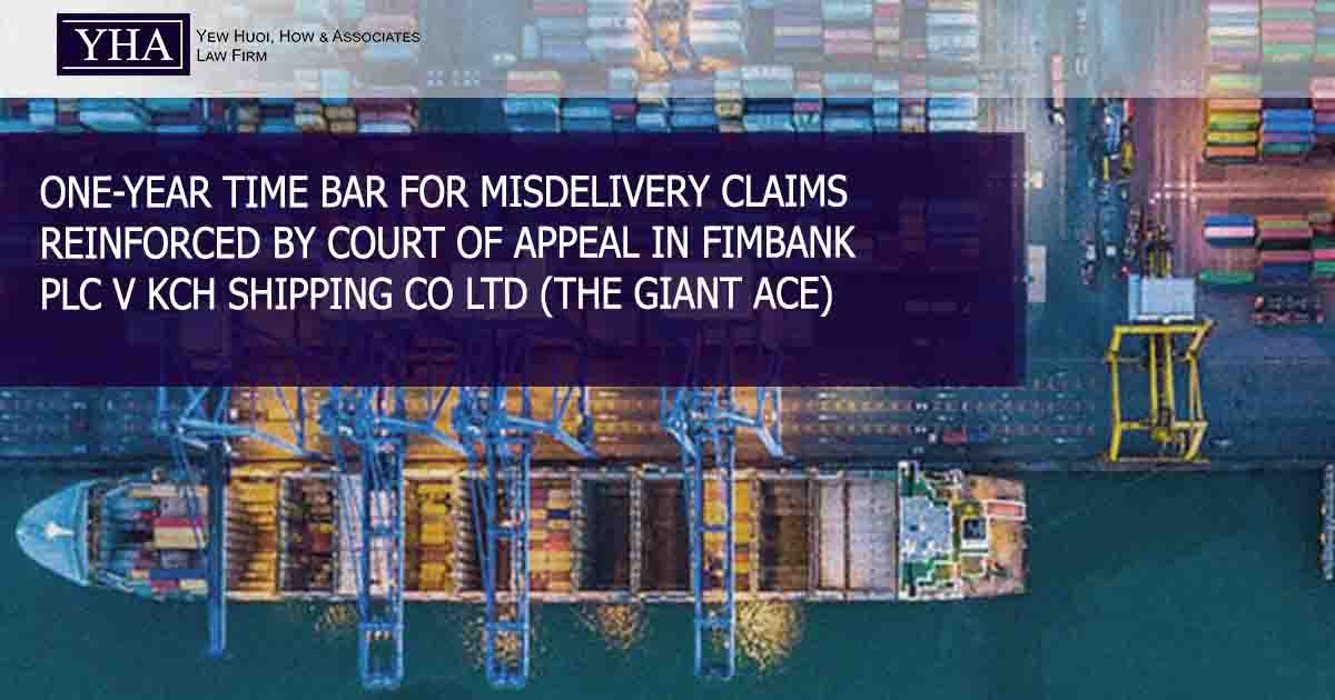 ONE-YEAR TIME BAR FOR MISDELIVERY CLAIMS REINFORCED BY COURT OF APPEAL IN FIMBANK PLC V KCH SHIPPING CO LTD (THE GIANT ACE) [2024]