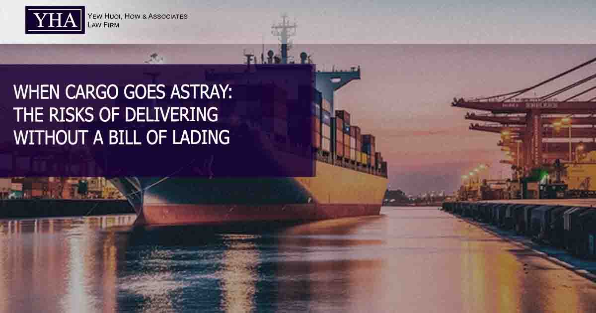 WHEN CARGO GOES ASTRAY: THE RISKS OF DELIVERING WITHOUT A BILL OF LADING
