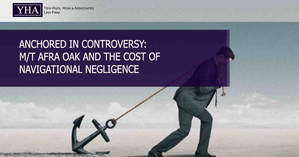 ANCHORED IN CONTROVERSY: M/T AFRA OAK AND THE COST OF NAVIGATIONAL NEGLIGENCE