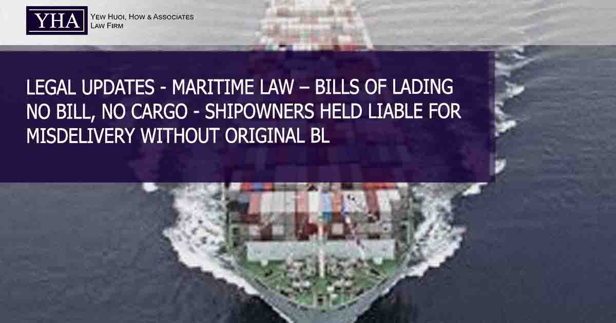MARITIME LAW – BILLS OF LADING – NO BILL, NO CARGO – SHIPOWNERS HELD LIABLE FOR MISDELIVERY WITHOUT ORIGINAL BL