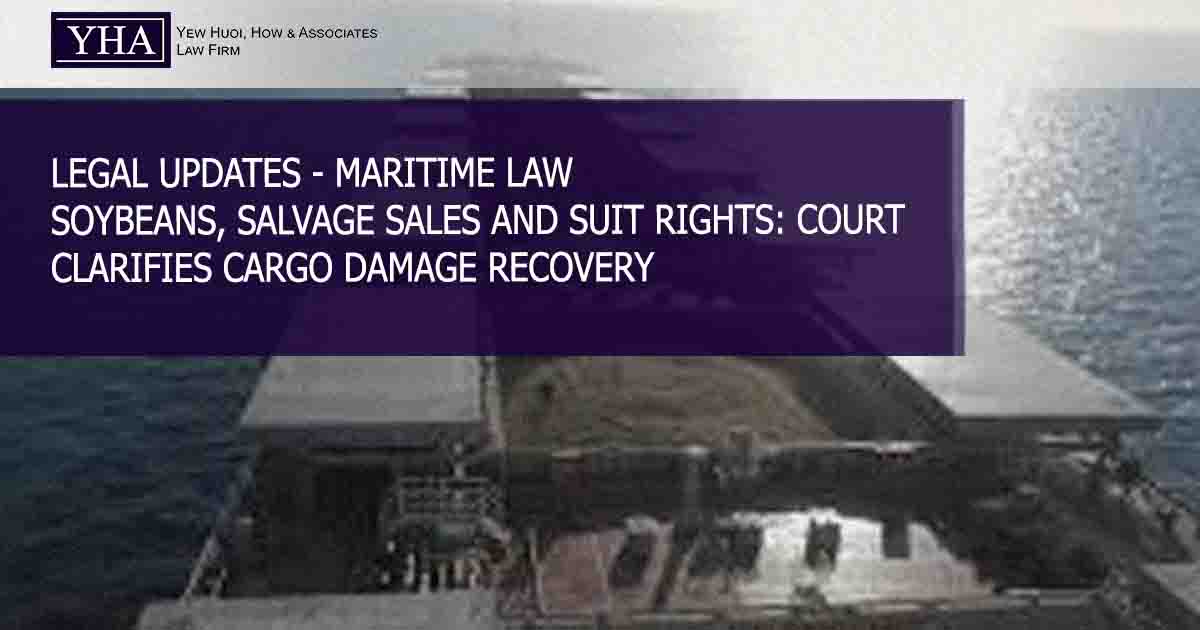 MARITIME LAW – SOYBEANS, SALVAGE SALES AND SUIT RIGHTS: COURT CLARIFIES CARGO DAMAGE RECOVERY