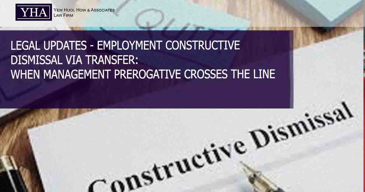 EMPLOYMENT – CONSTRUCTIVE DISMISSAL VIA TRANSFER: WHEN MANAGEMENT PREROGATIVE CROSSES THE LINE