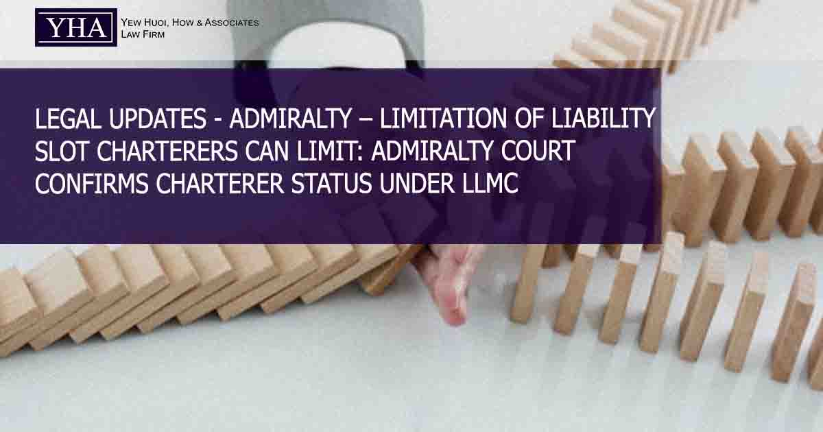 ADMIRALTY – LIMITATION OF LIABILITY – SLOT CHARTERERS CAN LIMIT: ADMIRALTY COURT CONFIRMS CHARTERER STATUS UNDER LLMC