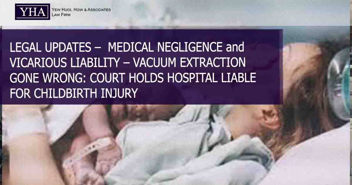 MEDICAL NEGLIGENCE & VICARIOUS LIABILITY – VACUUM EXTRACTION GONE WRONG: COURT HOLDS HOSPITAL LIABLE FOR CHILDBIRTH INJURY