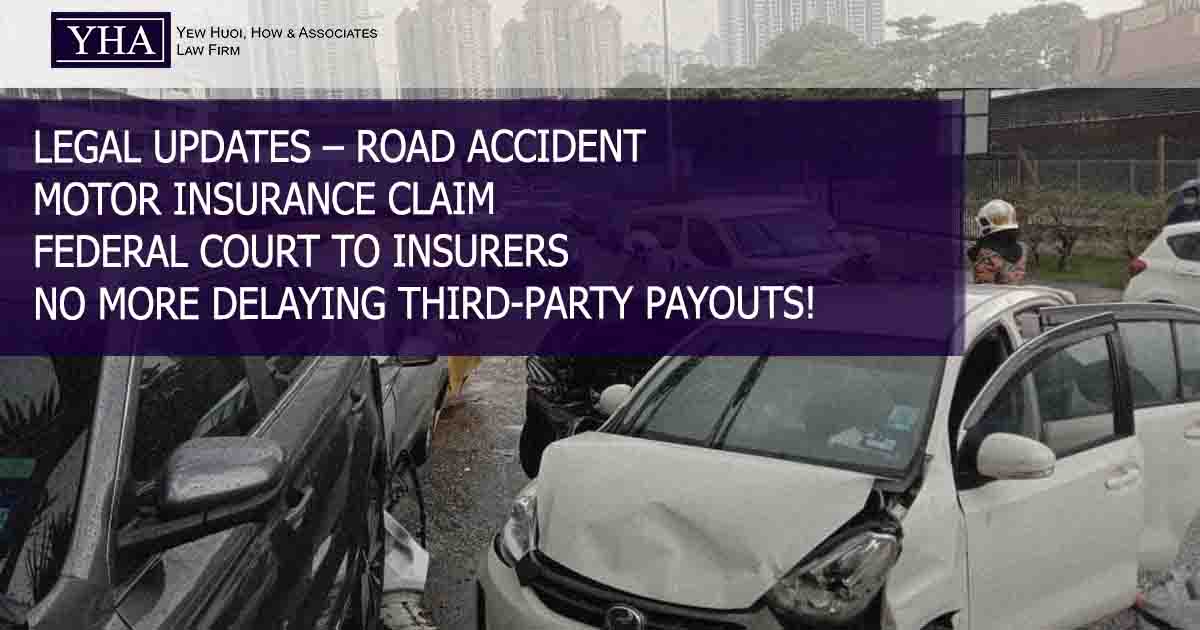 ROAD ACCIDENT – MOTOR INSURANCE CLAIM – FEDERAL COURT TO INSURERS – NO MORE DELAYING THIRD-PARTY PAYOUTS!
