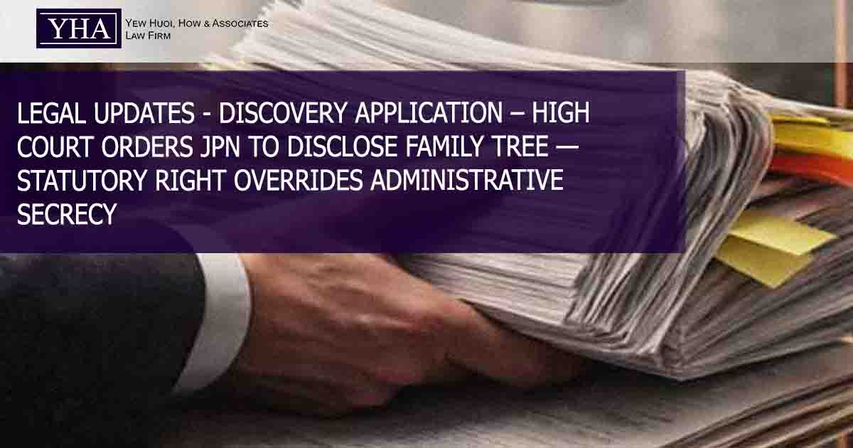 DISCOVERY APPLICATION – HIGH COURT ORDERS JPN TO DISCLOSE FAMILY TREE — STATUTORY RIGHT OVERRIDES ADMINISTRATIVE SECRECY